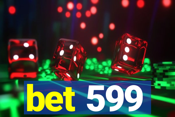 bet 599